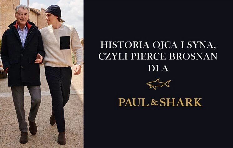 Historia ojca i syna, czyli Pierce Brosnan dla PAUL&SHARK